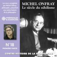 Contre-histoire de la philosophie (Volume 18.1) - Le siècle du nihilisme II: Volumes 1 à 6