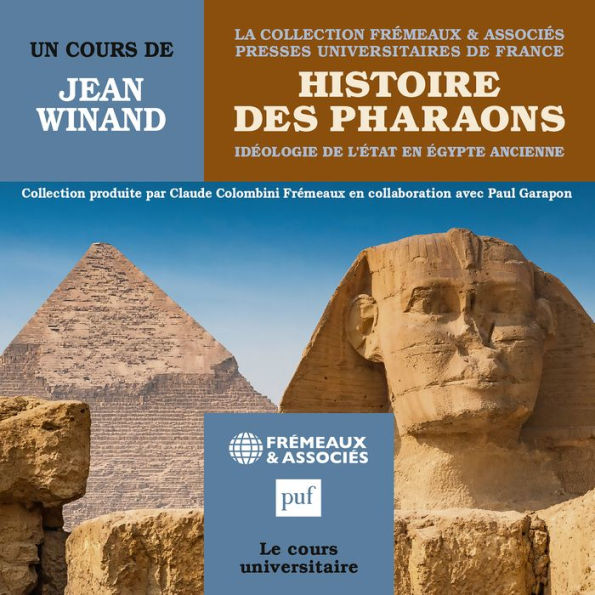 Histoire des Pharaons: Idéologie de l'état en Egypte ancienne