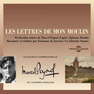 Les Lettres de mon moulin d'après Alphonse Daudet : Dialogues de Marcel Pagnol