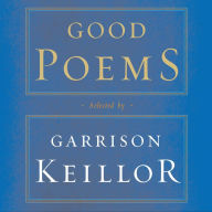 Good Poems: Selected and Introduced by Garrison Keillor (Abridged)