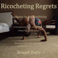 Ricocheting Regrets: Sadness in my Positivity