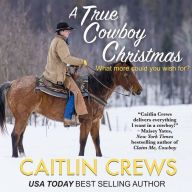 A True Cowboy Christmas : What more could you wish for?