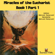 Miracles of the Eucharist Book 1 Part 1