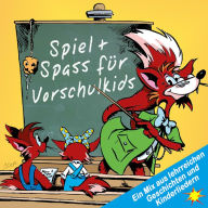 Spiel + Spass für Vorschulkids - Ein Mix aus lehrreichen Geschichten und Kinderliedern