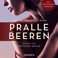 Pralle Beeren - Erotische ErzÃ¤hlungen - Ein erotisches HÃ¶rbuch, Teil 6 (UngekÃ¼rzt)