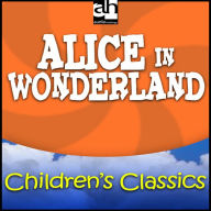 Alice in Wonderland: Children's Classics (Abridged)