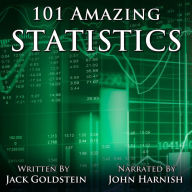 101 Amazing Statistics: Incredible Facts to Make You Think