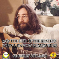 1969 The End Of The Beatles: John Lennon Remembers