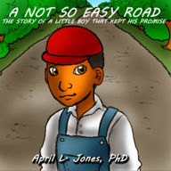 A Not So Easy Road: The Story of a Little Boy Who Kept His Promise