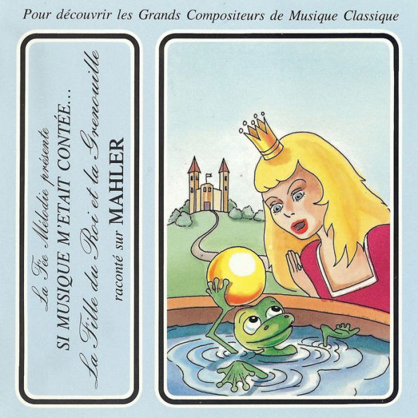 Si musique m'etait contée... - La flle du roi et la grenouille raconté sur Mahler