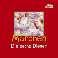 Märchen, Die sechs Diener