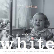 Waking Up White: and Finding Myself in the Story of Race