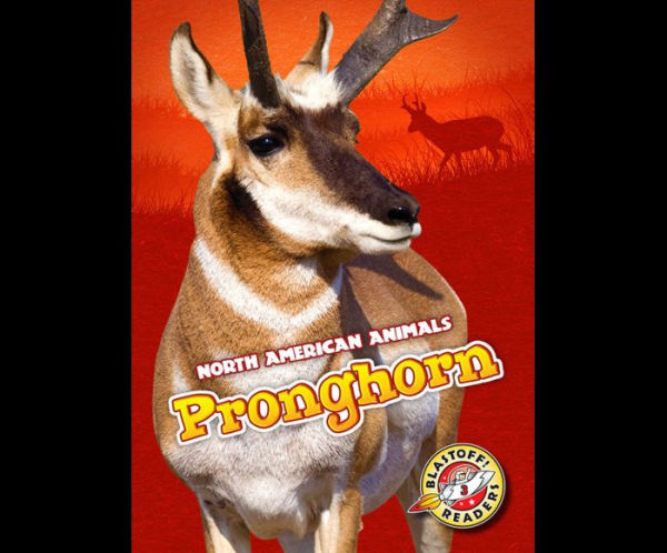 Pronghorn : Blastoff! Readers: Level 3