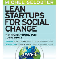 Lean Startups for Social Change: The Revolutionary Path to Big Impact