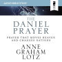 The Daniel Prayer: Prayer That Moves Heaven and Changes Nations: Prayer That Moves Heaven and Changes Nations