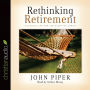 Rethinking Retirement: Finishing Life for the Glory of Christ