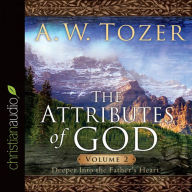 The Attributes of God: A Journey Into the Father's Heart