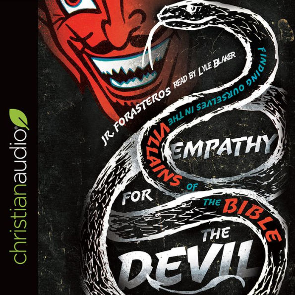 Empathy for the Devil: Finding Ourselves in the Villains of the Bible