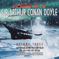 The Darker Side of Sir Arthur Conan Doyle: Volume 3 : The Captain of the Polestar; B.24; The Lift; The Lost Special