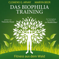 Das Biophilia-Training : Fitness aus dem Wald