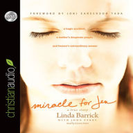 Miracle for Jen: A Tragic Accident, a Mother's Desperate Prayer, and Heaven's Extraordinary Answer