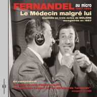 Molière: Le médecin malgré lui - Daudet : Les contes du lundi, Tarascon: Fernandel au micro, enregistrements 1957-1958