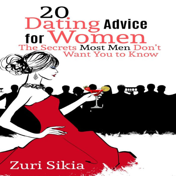 20 Dating Advice for Women: The Secrets Most Men Don't Want You to Know