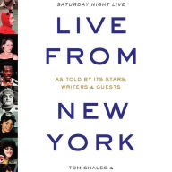 Live from New York: An Uncensored History of Saturday Night Live (Abridged)