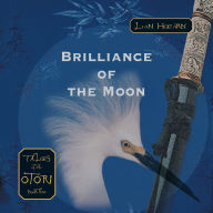 Brilliance of the Moon: Tales of the Otori Book Three