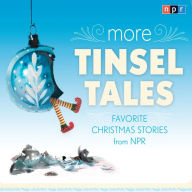 More Tinsel Tales: Favorite Christmas Stories from NPR