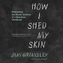 How I Shed My Skin: Unlearning the Racist Lessons of a Southern Childhood