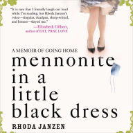 Mennonite in a Little Black Dress: A Memoir of Going Home