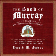 The Book of Murray: The Life, Teachings, and Kvetching of the Lost Prophet