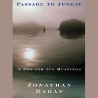Passage to Juneau: A Sea and Its Meanings (Abridged)