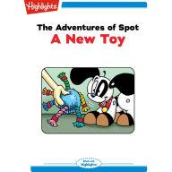 A New Toy: The Adventures of Spot