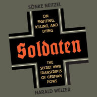 Soldaten: On Fighting, Killing, and Dying