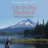 On the Big Blackfoot: Readings, Interviews and Reflections