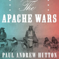 The Apache Wars: The Hunt for Geronimo, the Apache Kid, and the Captive Boy Who Started the Longest War in American History