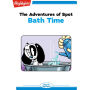 Bath Time: The Adventures of Spot