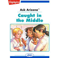 Caught in the Middle: Ask Arizona