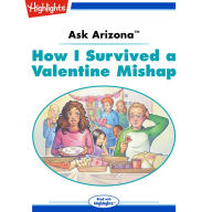 How I Survived a Valentine Mishap: Ask Arizona