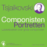 Tsjaikovski: Componisten Portretten - Luisterboeken over Grote Componisten