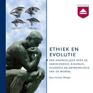 Ethiek en evolutie: Een Hoorcollege over De Geschiedenis, Biologie, Filosofie En Antropologie Van De Moraal