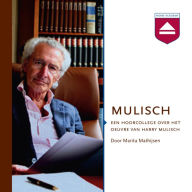 Mulisch: Een Hoorcollege over Het Oeuvre Van Harry Mulisch