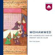 Mohammed: Een Hoorcollege over De Profeet Van De Islam