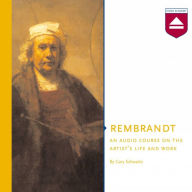 Rembrandt: An audio course on the artist's life and work