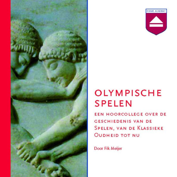 Olympische Spelen: Een Hoorcollege over De Geschiedenis Van De Spelen, Van De Oudheid Tot Nu