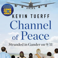 Channel of Peace : Stranded in Gander on 9/11