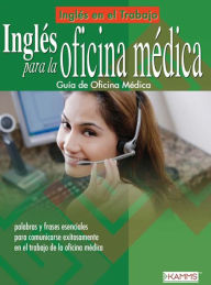 Inglés para la Oficina Médica: English for the Medical Office