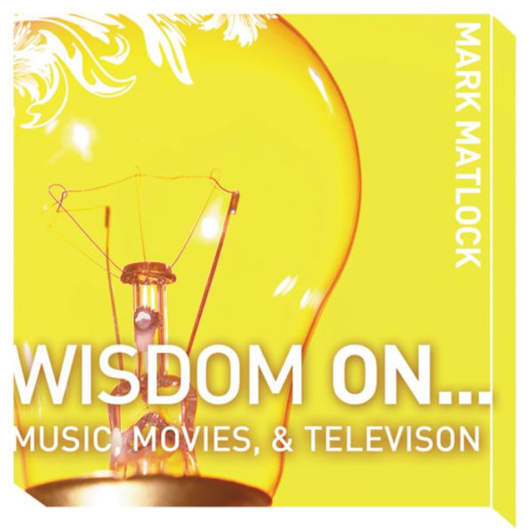 Wisdom On ... Music, Movies, and Television